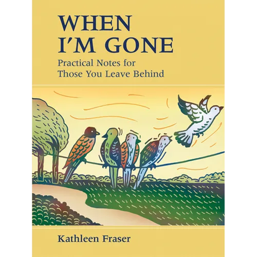 When I'm Gone: Practical Notes for Those You Leave Behind - Paperback