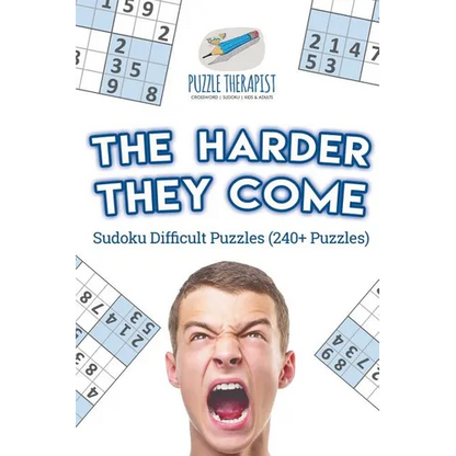The Harder They Come Sudoku Difficult Puzzles (240+ Puzzles) - Paperback