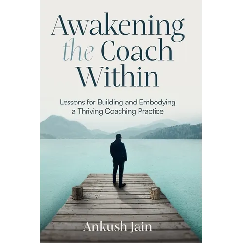 Awakening the Coach Within: My Transition from Employee to Entrepreneur - Paperback