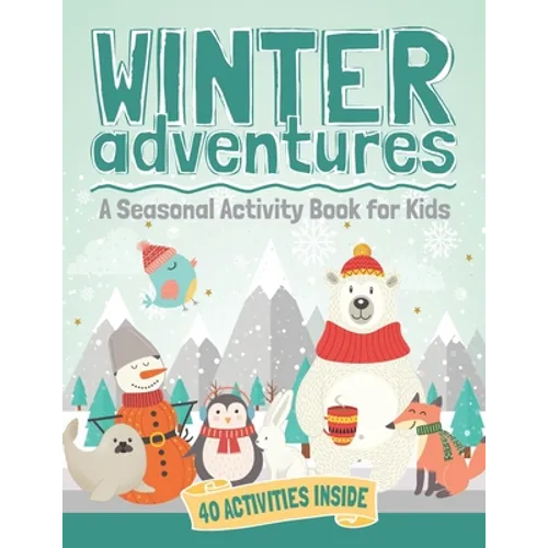 Winter Adventures: A Seasonal Activity Book for Kids - Paperback