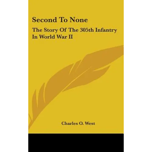 Second To None: The Story Of The 305th Infantry In World War II - Hardcover