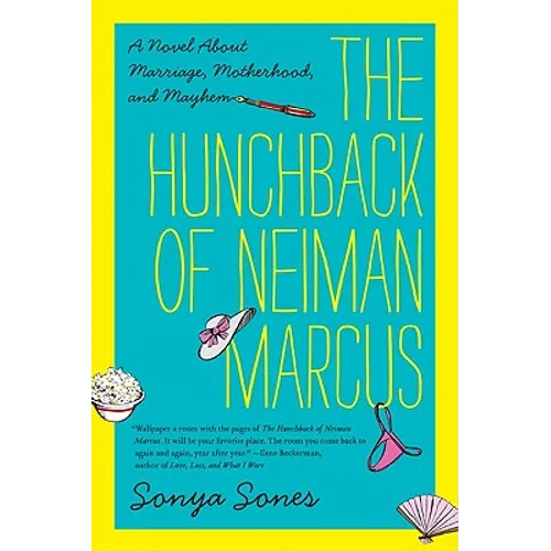 The Hunchback of Neiman Marcus: A Novel about Marriage, Motherhood, and Mayhem - Paperback