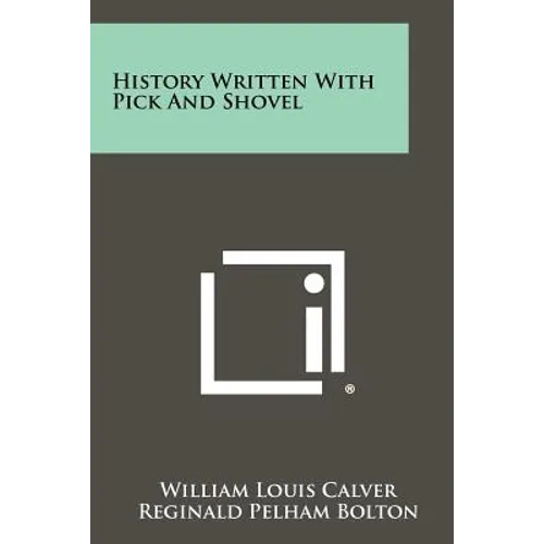 History Written With Pick And Shovel - Paperback