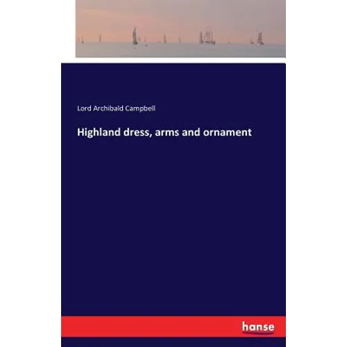 Highland dress, arms and ornament - Paperback