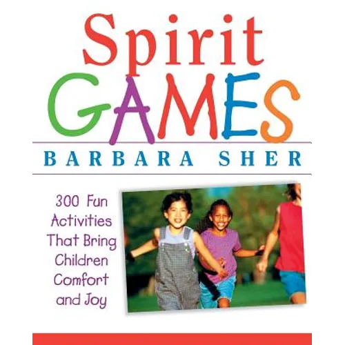Spirit Games: 300 More Fun Activities That Bring Children Comfort and Joy - Paperback