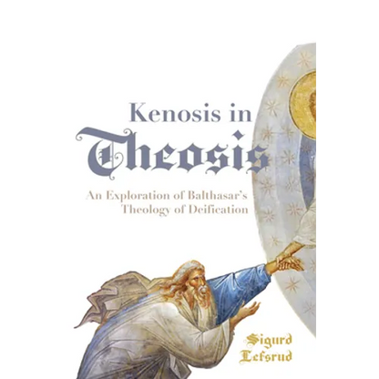 Kenosis in Theosis: An Exploration of Balthasar's Theology of Deification - Paperback