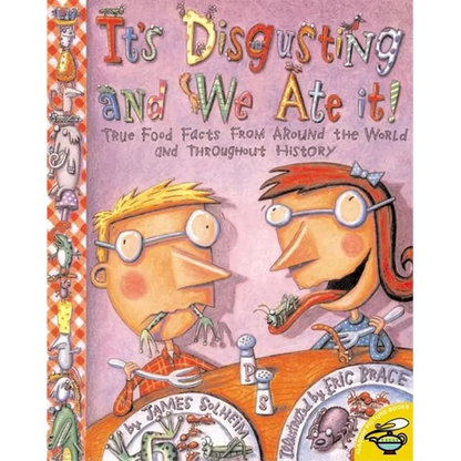 It's Disgusting--And We Ate It!: True Food Facts from Around the World--And Throughout History! - Paperback