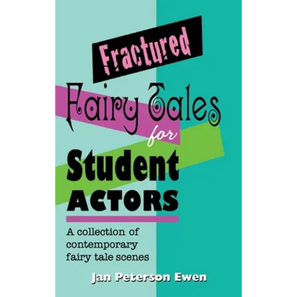 Fractured Fairy Tales for Student Actors: A Collection of Contemporary Fairy Tale Scenes - Hardcover