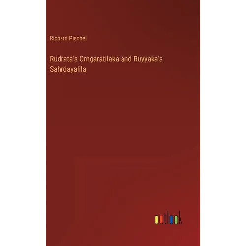 Rudrata's Crngaratilaka and Ruyyaka's Sahrdayalila - Hardcover