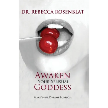 Awaken Your Sensual Goddess: Make Your Dreams Blossom - Paperback