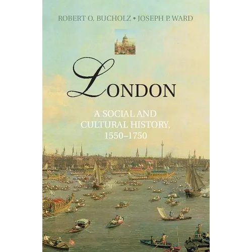 London: A Social and Cultural History, 1550-1750 - Hardcover