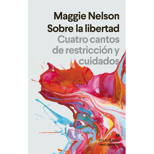Sobre La Libertad. Cuatro Cantos de Restriccion Y Cuidados - Paperback