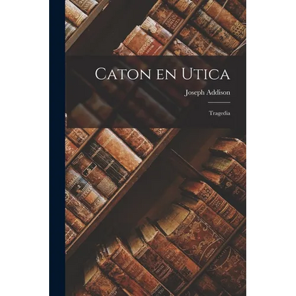 Caton en Utica: Tragedia - Paperback