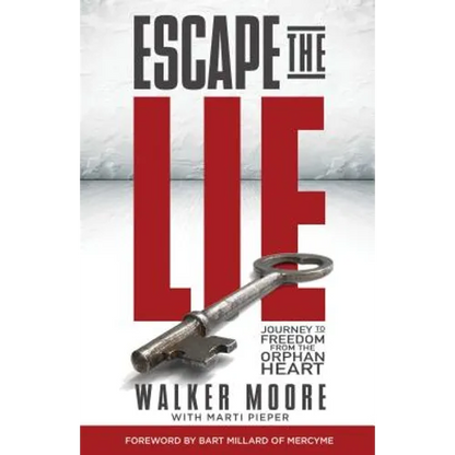 Escape the Lie: Journey to Freedom from the Orphan Heart - Paperback