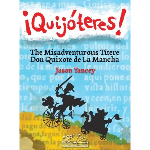 ¡Quijóteres! - English Spanish: The Misadventurous Títere Don Quixote de La Mancha - Hardcover