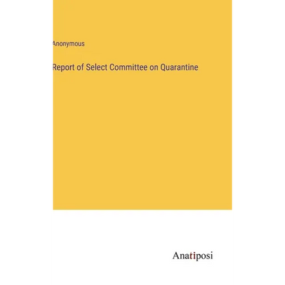 Report of Select Committee on Quarantine - Hardcover