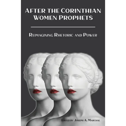 After the Corinthian Women Prophets: Reimagining Rhetoric and Power - Paperback