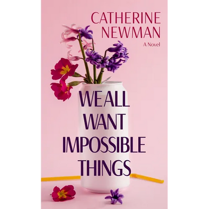 We All Want Impossible Things - Library Binding