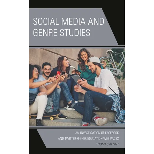Social Media and Genre Studies: An Investigation of Facebook and Twitter Higher Education Web Pages - Hardcover