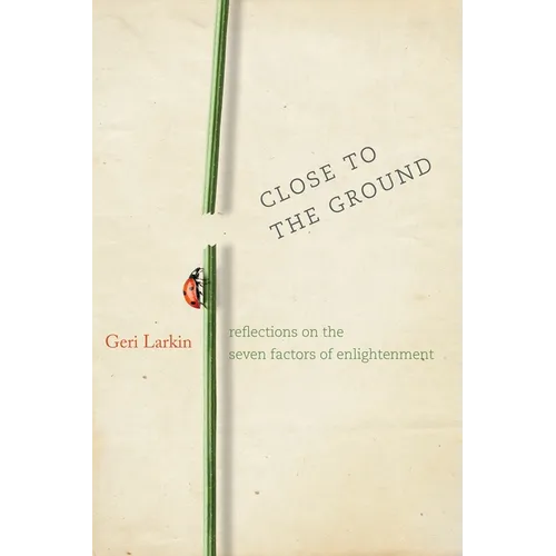 Close to the Ground: Reflections on the Seven Factors of Enlightenment - Paperback