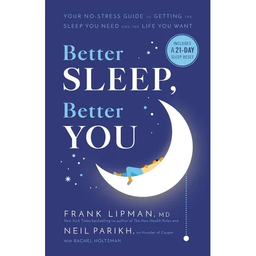 Better Sleep, Better You: Your No-Stress Guide for Getting the Sleep You Need and the Life You Want - Hardcover