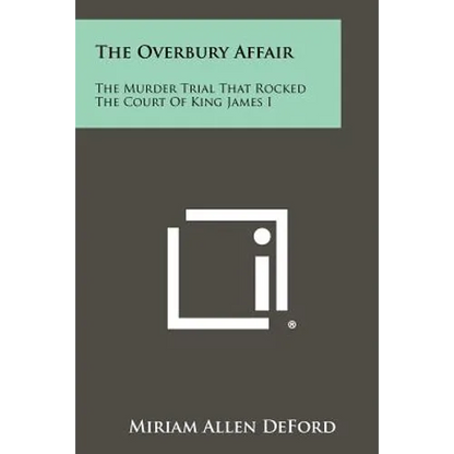 The Overbury Affair: The Murder Trial That Rocked The Court Of King James I - Paperback