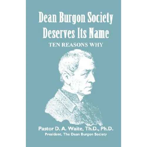 Dean Burgon Society Deserves Its Name, Ten Reasons Why - Paperback