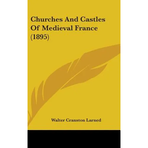 Churches And Castles Of Medieval France (1895) - Hardcover