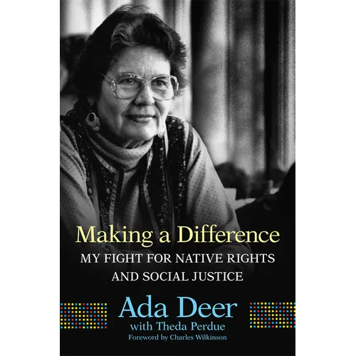 Making a Difference: My Fight for Native Rights and Social Justice Volume 19 - Paperback