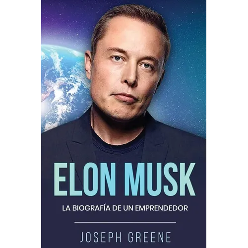 Elon Musk: La Biografía de un Emprendedor - Paperback