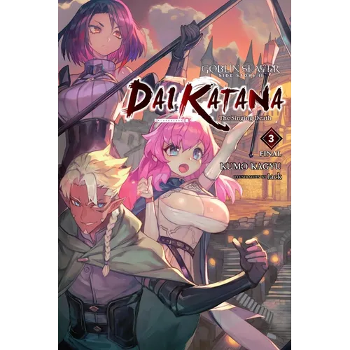 Goblin Slayer Side Story II: Dai Katana, Vol. 3 (Light Novel): The Singing Death Volume 3 - Paperback