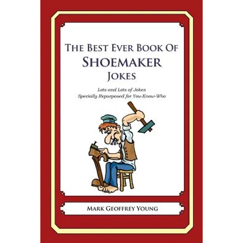 The Best Ever Book of Shoemaker Jokes: Lots and Lots of Jokes Specially Repurposed for You-Know-Who - Paperback