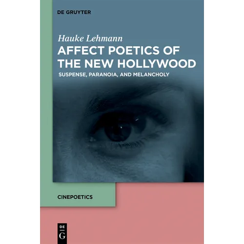 Affect Poetics of the New Hollywood: Suspense, Paranoia, and Melancholy - Paperback