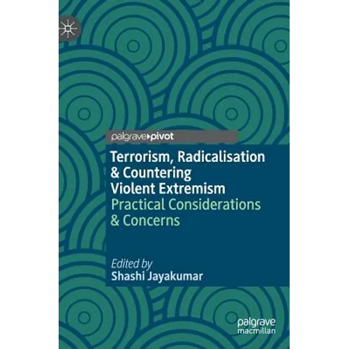 Terrorism, Radicalisation & Countering Violent Extremism: Practical Considerations & Concerns - Hardcover