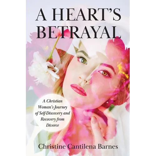 A Heart's Betrayal: Tools for Christian Women Recovering from Divorce - Paperback