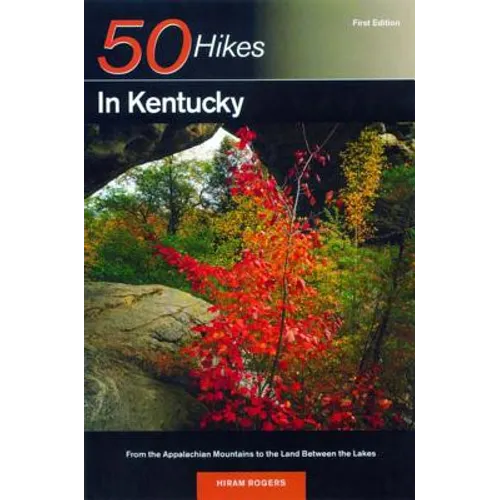 Explorer's Guide 50 Hikes in Kentucky: From the Appalachian Mountains to the Land Between the Lakes - Paperback