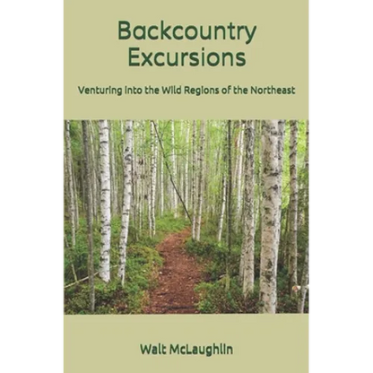 Backcountry Excursions: Venturing into the Wild Regions of the Northeast - Paperback