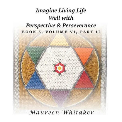 Imagine Living Life Well with Perspective and Perseverance: Book 5, Volume VI, Part II - Paperback