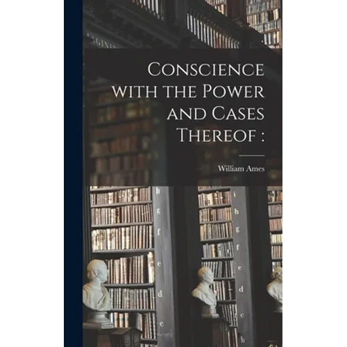 Conscience With the Power and Cases Thereof - Hardcover