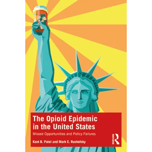 The Opioid Epidemic in the United States: Missed Opportunities and Policy Failures - Paperback