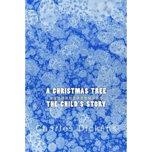 A Christmas Tree / The Child's Story: Two Stories In One - Paperback