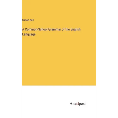 A Common-School Grammar of the English Language - Hardcover