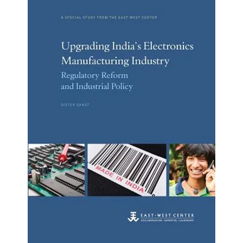 Upgrading India's Electronics Manufacturing Industry: Regulatory Reform and Industrial Policy - Paperback