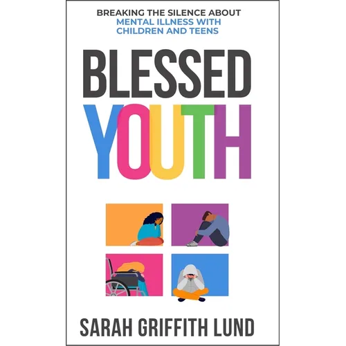 Blessed Youth: Breaking the Silence about Mental Health with Children and Teens - Paperback