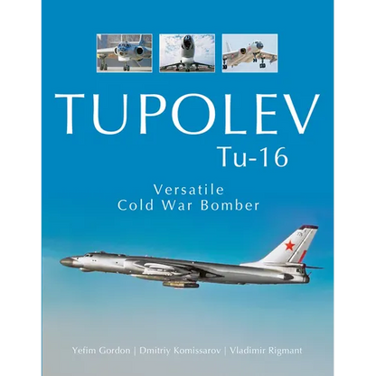 Tupolev Tu-16: Versatile Cold War Bomber - Hardcover