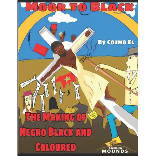 Moor to Black: The Making of Negro, Black and Coloured - Paperback