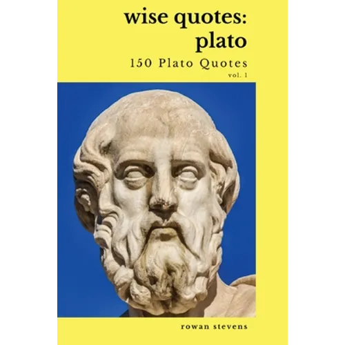 Wise Quotes - Plato (150 Plato Quotes): Ancient Greek Philosopher Quote Collection - Paperback