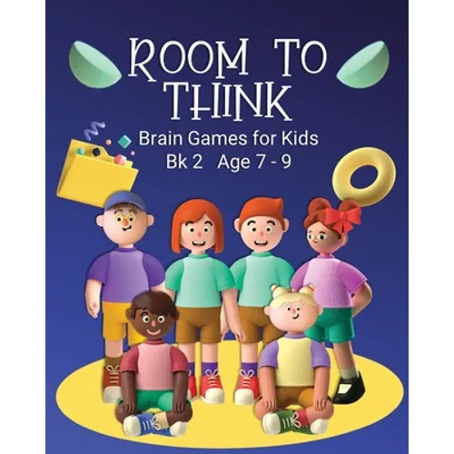 Room to Think: Brain Games for Kids Bk 2 Age 7 - 9 - Paperback