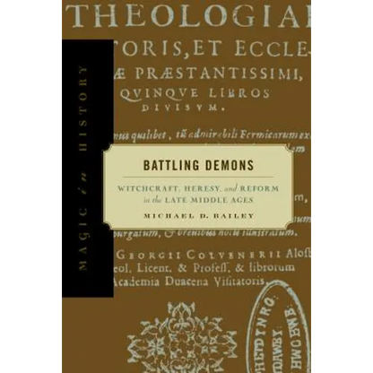 Battling Demons: Witchcraft, Heresy, and Reform in the Late Middle Ages - Paperback