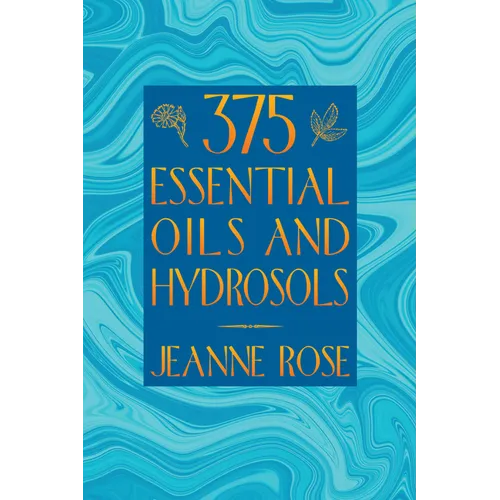 375 Essential Oils and Hydrosols - Paperback